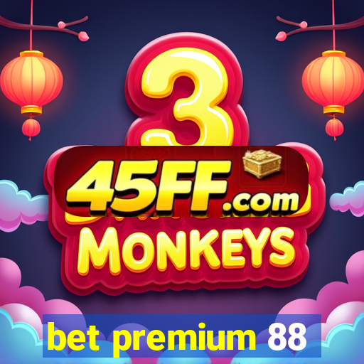 bet premium 88